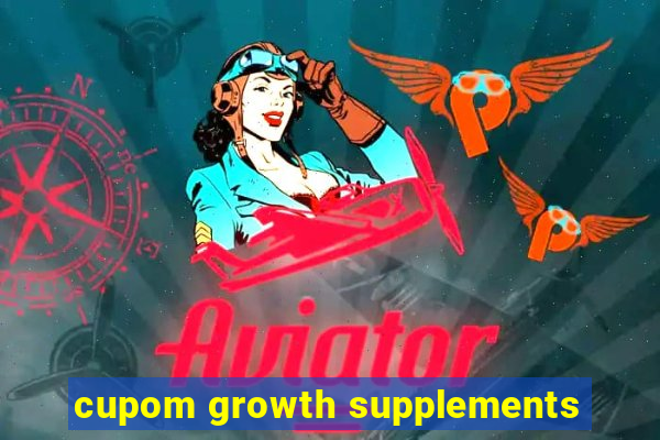 cupom growth supplements